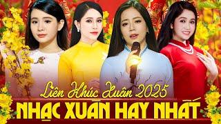 NHẠC XUÂN 2025 KHÔNG QUẢNG CÁO - Liên Khúc Nhạc Xuân Trữ Tình Thu Âm Mới Toàn Bài Hay 2025 Đón Tết