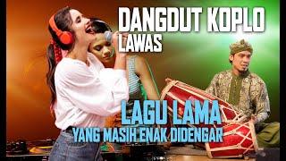 Dangdut KOPLO Lawas  Lagu Lama Yang Masih Enak Didengar