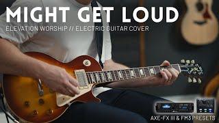 Might Get Loud - Elevation Worship - Electric guitar cover // Fractal Axe-FX III & FM3 Preset