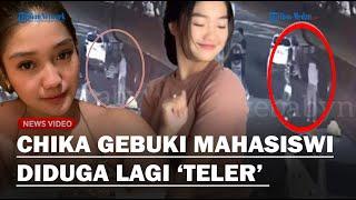 VIRAL! CCTV REKAM Selebgram Chandrika Chika Gebuki Mahasiswi Sampai Patah Tulang Diduga Lagi Teler