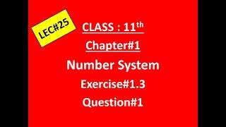 FSc Math Part 1, Ch#1 |Exercise#1.3 |Question#1| Cass 11| Number System|Lec 25|