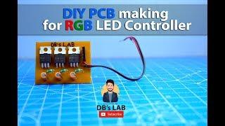 HOW To Make PCB for RGB LED Controller At Home - Easy Way