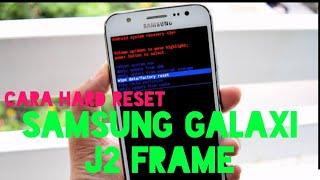 cara hard reset samsung j2 frame