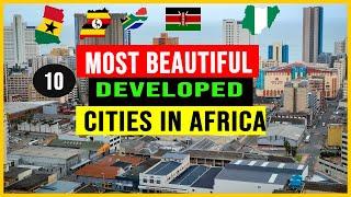 10 Most Beautiful And Developed Cities In Africa In 2022.