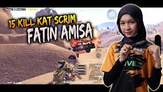 15 KILL KAT SCRIM !! FATIN AMISA