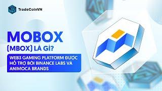 MOBOX LÀ GÌ? | WEB3 GAMING PLATFORM HÀNG ĐẦU ĐƯỢC HỖ TRỢ BỞI BINANCE LABS VÀ ANIMOCA BRANDS | [TCVN]