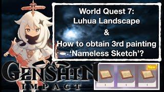 Genshin Impact (World Quest 7: Luhua Landscape & How to obtain 'Nameless Sketch')