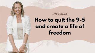 How to Quit the 9-5 and create a Life of Freedom - Conscious Business Coach - Phoebe Greenacre