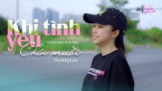 KHI TÌNH YÊU CHÍN MUỒI - KHẢ HIỆP x LÊ QUỐC KIỆM l HOÀNG LAN COVER l