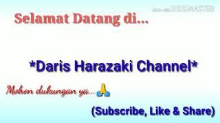 Selamat datang di "Daris Harazaki Channel"