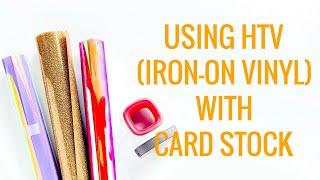 HOW TO USE IRON-ON VINYL / HTV ON CARD STOCK AND PAPER