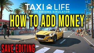 HOW TO ADD MONEY (SAVE EDITING) - Taxi Life: A City Driving Simulator