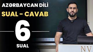 6 SUAL | Azərbaycan dili | SUAL-CAVAB (ÖZÜNÜ YOXLA!)