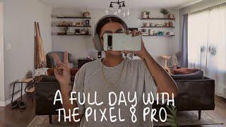 A DAY IN THE LIFE WITH MY GOOGLE PIXEL 8 PRO