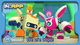 Episode. 22. We are Cops! | iN:APP