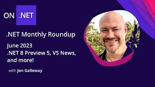 .NET Monthly Roundup - June 2023 - .NET 8 Preview 5, Visual Studio News, and more!