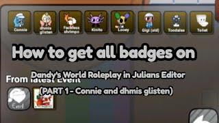 Tutorial - HOW TO GET ALL BADGES ON DANDY'S WORLD RP IN JULIAN'S EDITOR (Part 1) | YellowLemonCat |