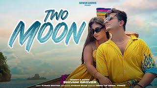 Two Moon (Official Music Video) Shivam Grover | Tanya Rathi