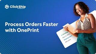 Process Orders Faster with OnePrint! How-to Setup on ClickShip