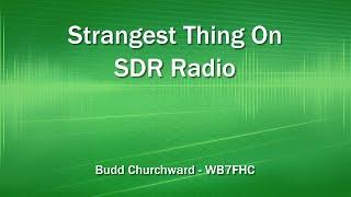 Strangest Thing On SDR Radio