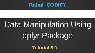 Data Manipulation Using dplyr Package [R Data Science Tutorial 5.0]