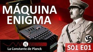 HITLER'S SECRETS: The Enigma Machine EXPLAINED | La Constante de Planck | S01E01