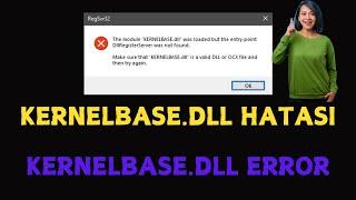 KERNELBASE.DLL HATASI ÇÖZÜMÜ / KERNELBASE.DLL ERROR FİX