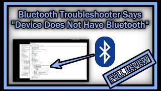 Bluetooth Troubleshooter Says "Device Does Not Have Bluetooth" on Windows 10 / Win 11 - Easy Fix