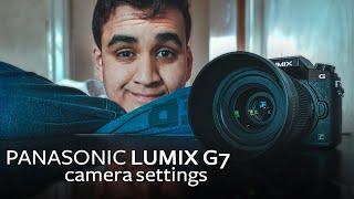 Panasonic Lumix G7 Camera Settings for Videos and Photos