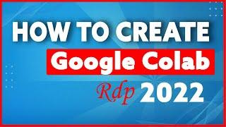 How to Create Google Colab RDP In 2022 | Google Colab Free RDP Server