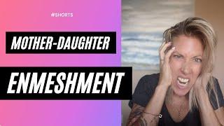 Mother - Daughter Enmeshment Explained #shorts