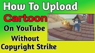 How to upload Cartoon without copyright on YouTube | How To Upload movie on YouTube without copyrigh