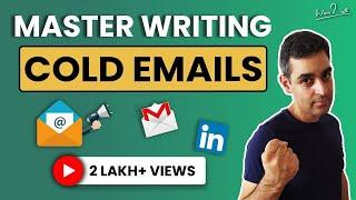How to write cold emails | Steps to writing a perfect cold email | Ankur Warikoo
