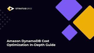 Amazon DynamoDB Cost Optimization In-Depth Guide