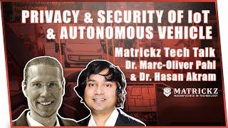 Privacy & Security of IoT & Autonomous Vehicle: Dr. Marc-Oliver Pahl - Matrickz Tech Talk Episode 5