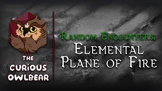 Random Encounters That Don’t Suck - Elemental Plane of Fire