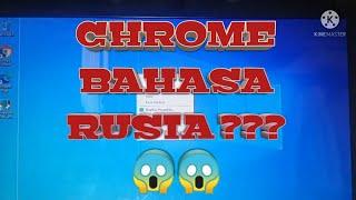 CHROME BAHASA RUSIA , BEGINI CARA MERUBAH CHROME KE BAHASA INDONESIA