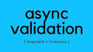 Angular 5 - Async validation with Firestore