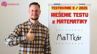 TESTOVANIE 9 | 2025 - RIEŠENIE TESTU z MATEMATIKY