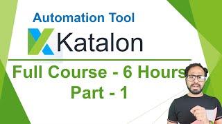 Katalon Studio Automation Beginners Full Course | Learn Katalon Studio in 6 Hours |