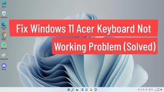 Fix Windows 11 Acer Keyboard Not Working Problem (Solved)