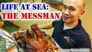 Ship's Most Hardworking Crew Member? | The Messman : Life at Sea | Seaman Vlog
