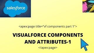 VISUALFORCE COMPONENTS AND ATTRIBUTES -1 || SALESFORCE