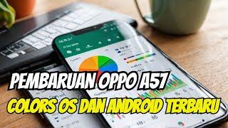 UPDATE COLOROS DAN ANDROID TERBARU OPPO A57