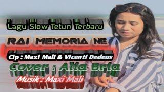 Lagu Slow Terbaru ️Rai Memoria Ne Cipta : Maxi Mali //Cover : Alia Bria