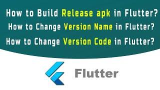 How to Build Release apk in Flutter ? How to change Version Name & Code in Flutter ?