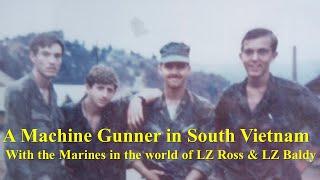 A Machine Gunner in South Vietnam: With the Marines in the World of LZ Ross & LZ Baldy, 1969-1970