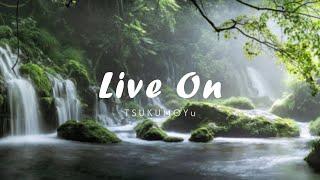 TSUKUMOYu - Live On | Tropical House