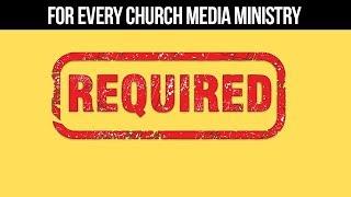 The MUST HAVE For Every Church Media Ministry