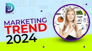 Marketing trends 2024 | Digital Help Ltd